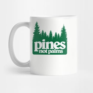 pines not palms Mug